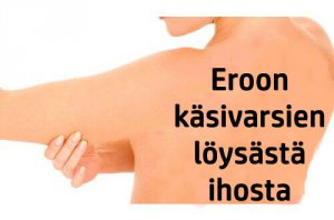 Eroon löysistä käsivarsista
