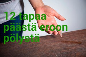 12 tapaa poistaa pölyt kotoa